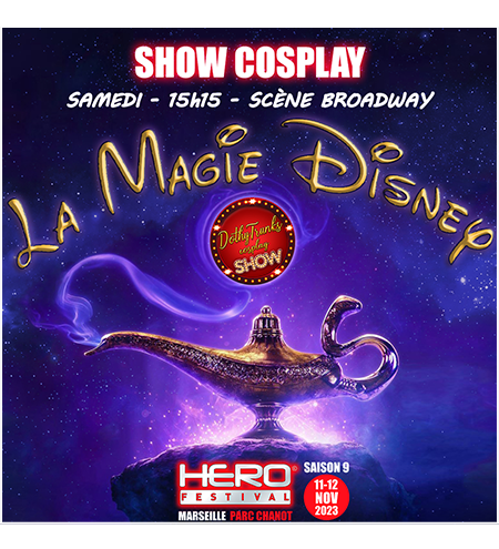 DothyTrunks show cosplay Magie Disney HeroFestival Marseille samedi 11 novembre 2023